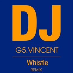 Whistle DJ Ft. DJ G5.VINCENT [Hardstyle]