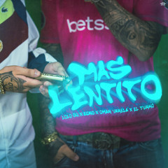 Mas Lentito (feat. El Turko)