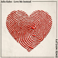 Julia Kahn - Love Me Instead (Official Raydium Remix) [Free DL]