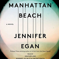 Get KINDLE 💚 Manhattan Beach: A Novel by  Jennifer Egan,Norbert Leo Butz,Heather Lin