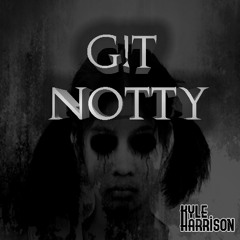 Kyle Harrison - G!T NOTTY [Extended Download]