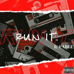 RUN IT. (ft Fxble & THE POTHEAD$)