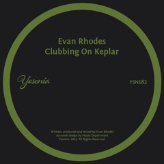 PREMIERE: Evan Rhodes - Clubbing On Keplar [Yesenia]