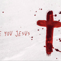 I Love You Jesus