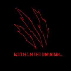 WithinTheUnknown...[ERA I]