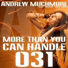 More Than You Can Handle 031 (September 2020) with Andrew Muchmore