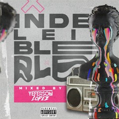 INDELEIBLE-MIXED BY: YEFERSON LOPEZ✅