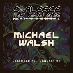 Coalesce 2022 Promo Mix: Michael Walsh