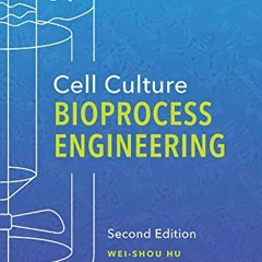 [Read] EBOOK EPUB KINDLE PDF Cell Culture Bioprocess Engineering, Second Edition by