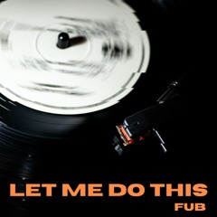 Let Me Do This