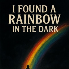 Rafael Maurell I Found a Rainbow in the Dark