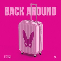 FETISH - Back Around