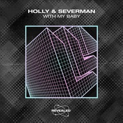 Holly & Severman - With My Baby (Extended Mix)