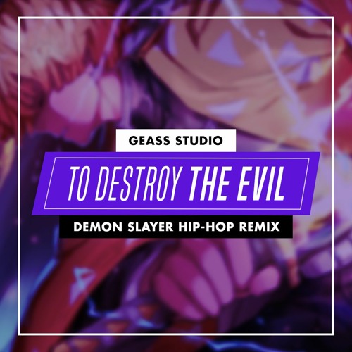 Destroy Evil Rapper Stream Demon Slayer(Kimetsu No Yaiba) - To Destroy The Evil (Hip-Hop ...
