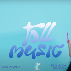 Govana x RajahWild  - Toll Music