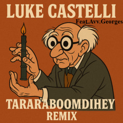 Luke Castelli feat.Avv. Georges- TARARABOOMDIHEY Remix