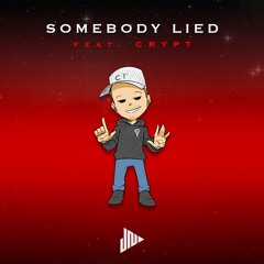 Somebody Lied feat. Crypt (Prod June Jissle)