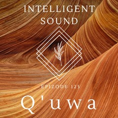 Q'uwa for Intelligent Sound. Episode 125