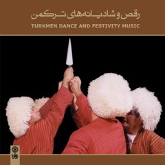 Nar Aghaji /Turkmen Dance and Festivity Music