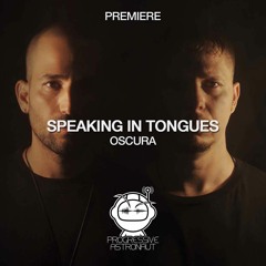 PREMIERE: Speaking In Tongues - Oscura (Original Mix) [Eternal Order]