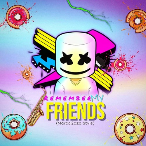 Remember My Friends - Edicion Especial - MarcoGoza Style - (In Memory Of My Friends)