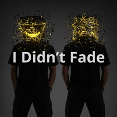 I Didn’t Fade  -  DJ Retrack