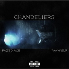 CHANDELIERS  -  Feat. RAYWULF (Prod. Snwarl )