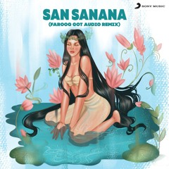 San Sanana (Farooq Got Audio Remix)