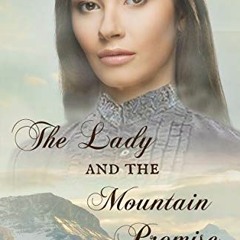 [ACCESS] [KINDLE PDF EBOOK EPUB] The Lady and the Mountain Promise (The Mountain seri