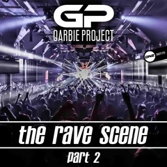 Garbie Project - The Rave Scene Part 2