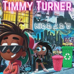 Kidd 2 D's X Timmy Turner