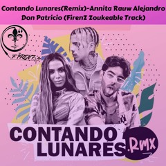 Contando Lunares(Remix)-Annita Rauw Alejandro Don Patricio (FirenZ Zoukeable Track)