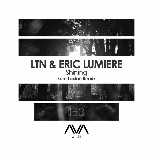 AVA163 - LTN & Eric Lumiere - Shining (Sam Laxton Remix)*Out Now*