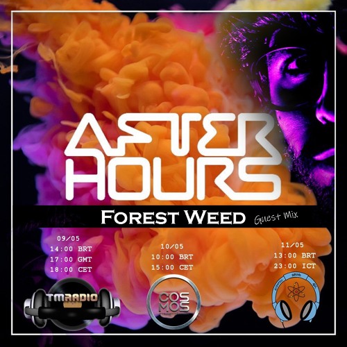 Forest Weed - Guest Mix for AFTER HOURS on tm-radio - cosmos-radio.de - scientificsound.asia
