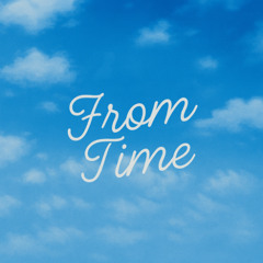 From Time (Flower Child Mix)