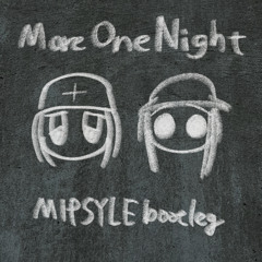 More One Night(MIPSYLE bootleg)