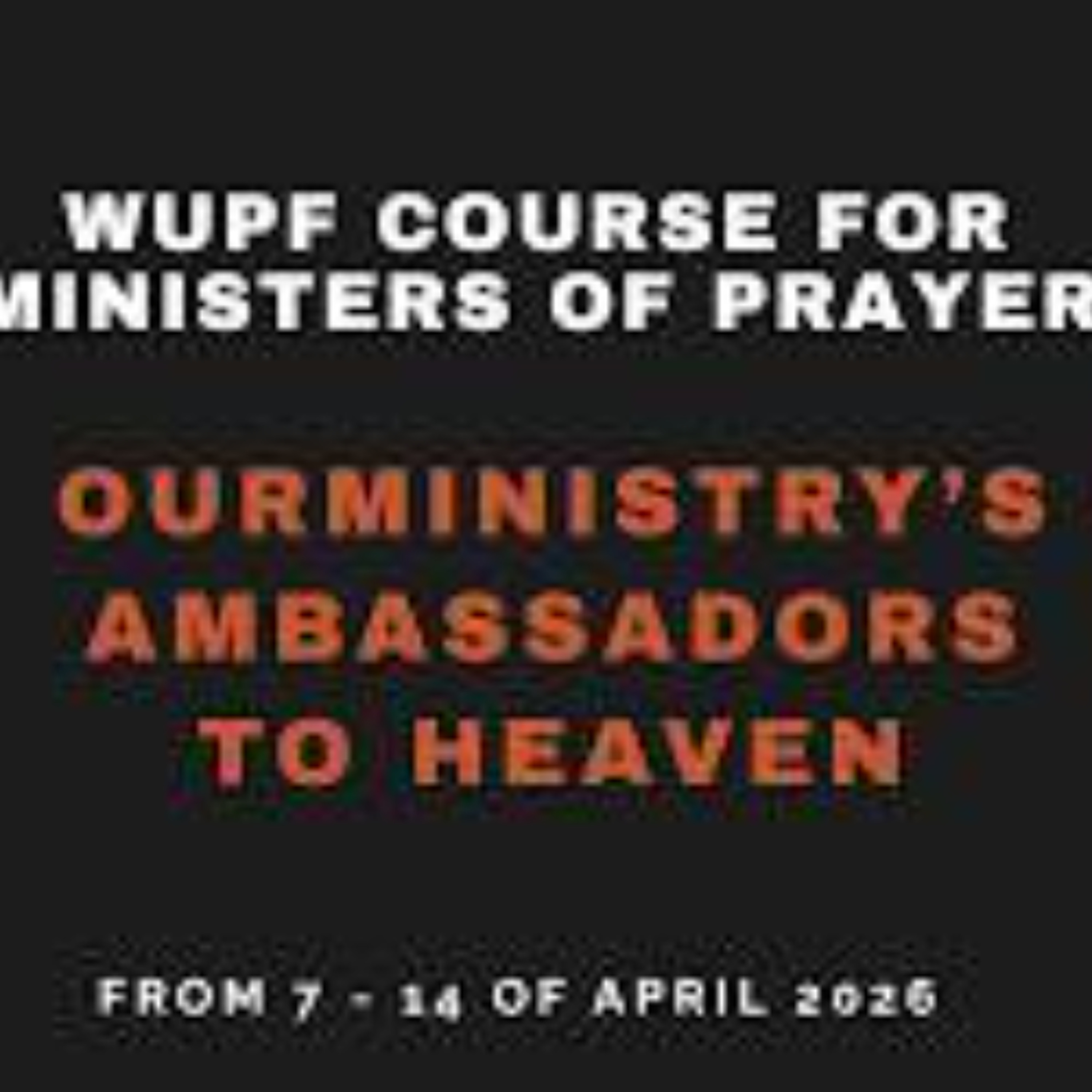 WUPF  ||  Ministers of prayer || Organising Prayer - Dressing to attract God (T. Andoseh) || April 2026 || 099