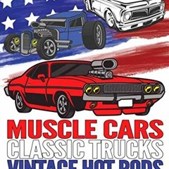 Access PDF EBOOK EPUB KINDLE Muscle Cars Classic Trucks Vintage Hot Rods Adult Coloring Book: Vintag