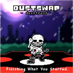 [Dustswap DUSTTRUST] Finishing What You Started. (REMASTERED COVER) - By Plawerian