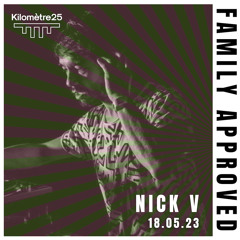 Family Approved invite Nick V @Kilomètre25 [Live recording]