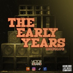 The Early Years Mixtape By Victor Solano