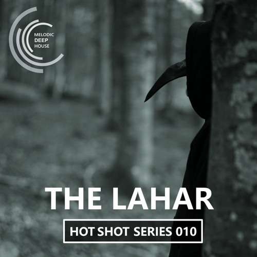 [HOT SHOT SERIES 010] - Podcast by The Lahar [M.D.H.]