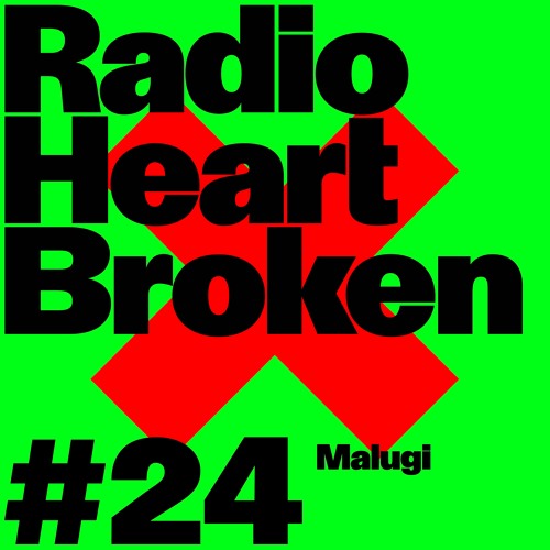 Radio Heart Broken - Episode 24 - Malugi