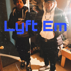 Lyft Em