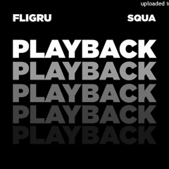 Fligru "Playback" /w Squa