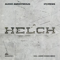 Audio Anonymous & Ipcress - Helch (James Monro Remix) - SAMPLER