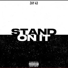 Zay 43- Stand On It