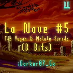 Too Yugan - La Nave #5 (8 Bits) [Prod. iDarker07_Gx]