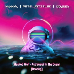 Masked Wolf - Astronaut In The Ocean (Hannya, Pete Untitled & KickSmith Frenchcore Bootleg)
