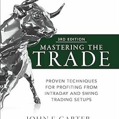 ~Read~[PDF] Mastering the Trade, Third Edition: Proven Techniques for Profiting from Intraday a